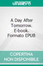 A Day After Tomorrow. E-book. Formato EPUB ebook