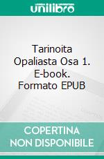 Tarinoita Opaliasta Osa 1. E-book. Formato EPUB ebook di Toni Räsänen