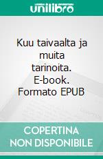Kuu taivaalta ja muita tarinoita. E-book. Formato EPUB ebook