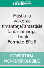 Mustia ja valkoisia timanttejaFantastisia fantasiarunoja. E-book. Formato EPUB ebook di Kati Valjakka