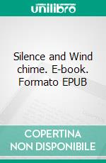 Silence and Wind chime. E-book. Formato EPUB ebook