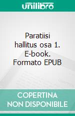 Paratiisi hallitus osa 1. E-book. Formato EPUB ebook di Jukka Tapani Järvinen