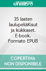 35 lasten laulupeliäKisut ja kukkaset. E-book. Formato EPUB ebook