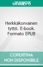 Herkkäkorvainen tyttö. E-book. Formato EPUB ebook