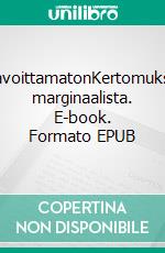 TavoittamatonKertomuksia marginaalista. E-book. Formato EPUB ebook