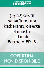 (epä?)Selvät sanatRunoutta katkeransuloisesta elämästä. E-book. Formato EPUB ebook