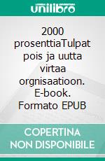 2000 prosenttiaTulpat pois ja uutta virtaa orgnisaatioon. E-book. Formato EPUB ebook di Donald Mitchell