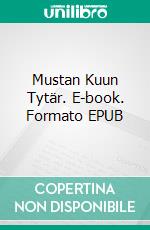 Mustan Kuun Tytär. E-book. Formato EPUB ebook