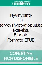 Hyvinvointi- ja terveyshyötyajopuusta aktiiviksi. E-book. Formato EPUB ebook