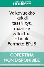 Valkovuokko kukkii taasNiityt, maat se valloittaa. E-book. Formato EPUB ebook