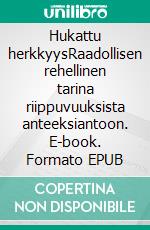 Hukattu herkkyysRaadollisen rehellinen tarina riippuvuuksista anteeksiantoon. E-book. Formato EPUB ebook