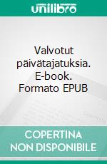 Valvotut päivätajatuksia. E-book. Formato EPUB ebook