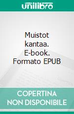 Muistot kantaa. E-book. Formato EPUB ebook
