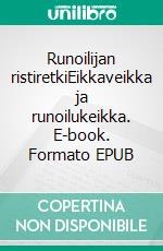 Runoilijan ristiretkiEikkaveikka ja runoilukeikka. E-book. Formato EPUB ebook di Eemeli Aaltonen