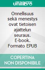 Onnellisuus sekä menestys ovat tietoisen ajattelun seuraus. E-book. Formato EPUB ebook di Toni Waden