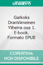 Garkoks DranViimeinen Yliherra osa 1. E-book. Formato EPUB ebook