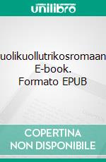 Puolikuollutrikosromaani. E-book. Formato EPUB ebook di Jarmo Räisänen