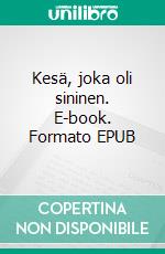 Kesä, joka oli sininen. E-book. Formato EPUB ebook di Markku Heino