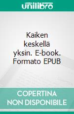 Kaiken keskellä yksin. E-book. Formato EPUB ebook