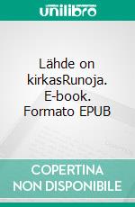 Lähde on kirkasRunoja. E-book. Formato EPUB ebook di Paavo Räisänen