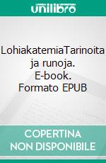 LohiakatemiaTarinoita ja runoja. E-book. Formato EPUB ebook