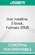 Uusi maailma. E-book. Formato EPUB ebook di Jukka Halttunen