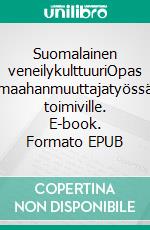 Suomalainen veneilykulttuuriOpas maahanmuuttajatyössä toimiville. E-book. Formato EPUB ebook di Mika Närhi