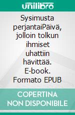 Sysimusta perjantaiPäivä, jolloin tolkun ihmiset uhattiin hävittää. E-book. Formato EPUB ebook