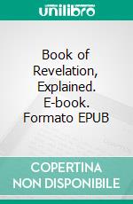 Book of Revelation, Explained. E-book. Formato EPUB ebook