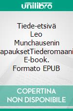 Tiede-etsivä Leo Munchausenin tapauksetTiederomaani. E-book. Formato EPUB