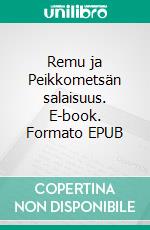 Remu ja Peikkometsän salaisuus. E-book. Formato EPUB ebook