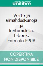 Voitto ja armahdusRunoja ja kertomuksia. E-book. Formato EPUB