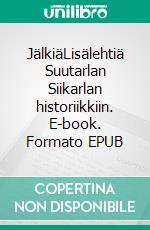 JälkiäLisälehtiä Suutarlan Siikarlan historiikkiin. E-book. Formato EPUB