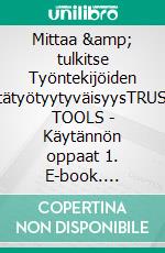 Mittaa & tulkitse Työntekijöiden etätyötyytyväisyysTRUST TOOLS - Käytännön oppaat 1. E-book. Formato EPUB ebook di Tiina Kähkönen