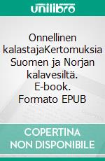 Onnellinen kalastajaKertomuksia Suomen ja Norjan kalavesiltä. E-book. Formato EPUB ebook