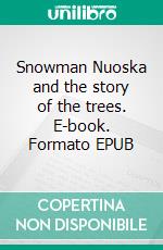 Snowman Nuoska and the story of the trees. E-book. Formato EPUB ebook