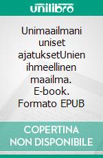 Unimaailmani uniset ajatuksetUnien ihmeellinen maailma. E-book. Formato EPUB ebook