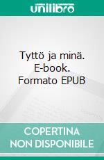 Tyttö ja minä. E-book. Formato EPUB ebook