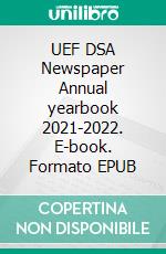 UEF DSA Newspaper Annual yearbook 2021-2022. E-book. Formato EPUB ebook