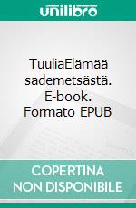 TuuliaElämää sademetsästä. E-book. Formato EPUB ebook