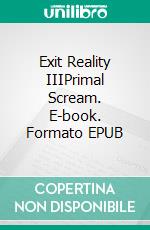 Exit Reality IIIPrimal Scream. E-book. Formato EPUB ebook di Julius Laitinen