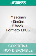 Maaginen elämäni. E-book. Formato EPUB