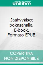 Jäähyväiset pokasahalle. E-book. Formato EPUB ebook di Bruno Ahveninen