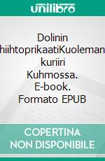 Dolinin hiihtoprikaatiKuoleman kuriiri Kuhmossa. E-book. Formato EPUB ebook