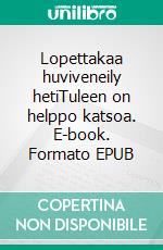 Lopettakaa huviveneily hetiTuleen on helppo katsoa. E-book. Formato EPUB ebook