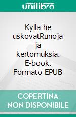 Kyllä he uskovatRunoja ja kertomuksia. E-book. Formato EPUB ebook