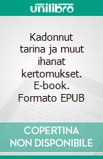 Kadonnut tarina ja muut ihanat kertomukset. E-book. Formato EPUB ebook