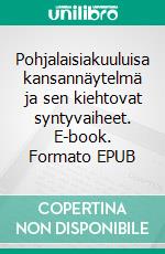 Pohjalaisiakuuluisa kansannäytelmä ja sen kiehtovat syntyvaiheet. E-book. Formato EPUB ebook
