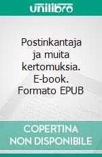 Postinkantaja ja muita kertomuksia. E-book. Formato EPUB ebook