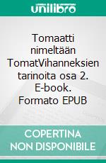 Tomaatti nimeltään TomatVihanneksien tarinoita osa 2. E-book. Formato EPUB ebook